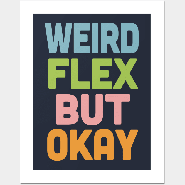 Weird Flex But Okay / Humorous Typography Slogan Wall Art by DankFutura